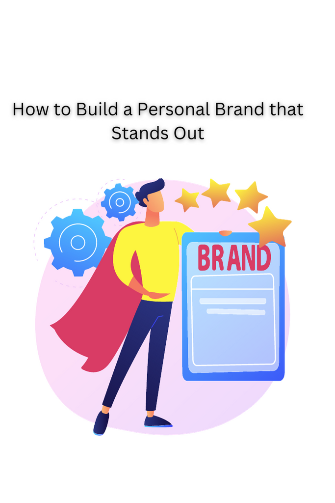 How to Build a Personal Brand that Stands Out
